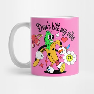 Don't kill my vibe Mug